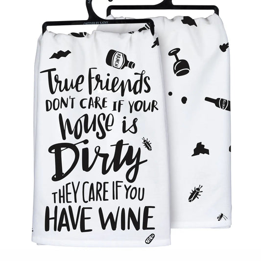 True Friends Don't Care If House Kitchen Towel